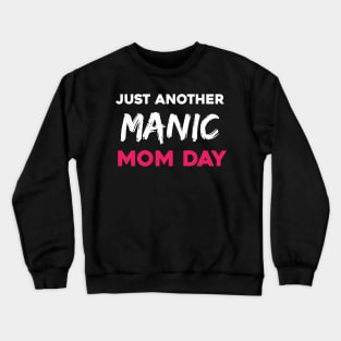 Just another manic mom day Crewneck Sweatshirt